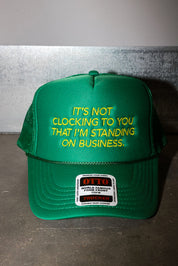 It's Not Clocking Green Embroidered Trucker Hat