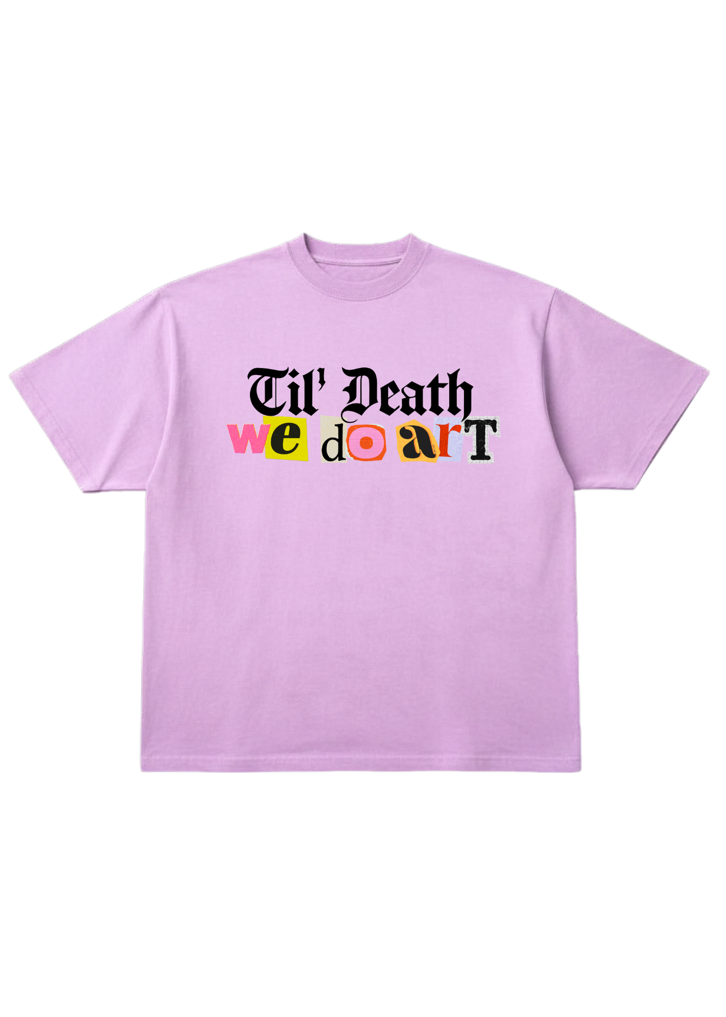 Light purple short sleeve shirt with 'Til' Death we do art' colorful text design on a white background, flat lay frontal view
