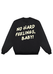 Black sweatshirt with yellow text 'NO HARD FEELINGS, BABY!' on a white background, flat lay back view