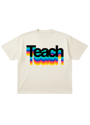 Short sleeve off white tee shirt, with the word 'Teach' in black front and colorful outline, flat lay frontal view