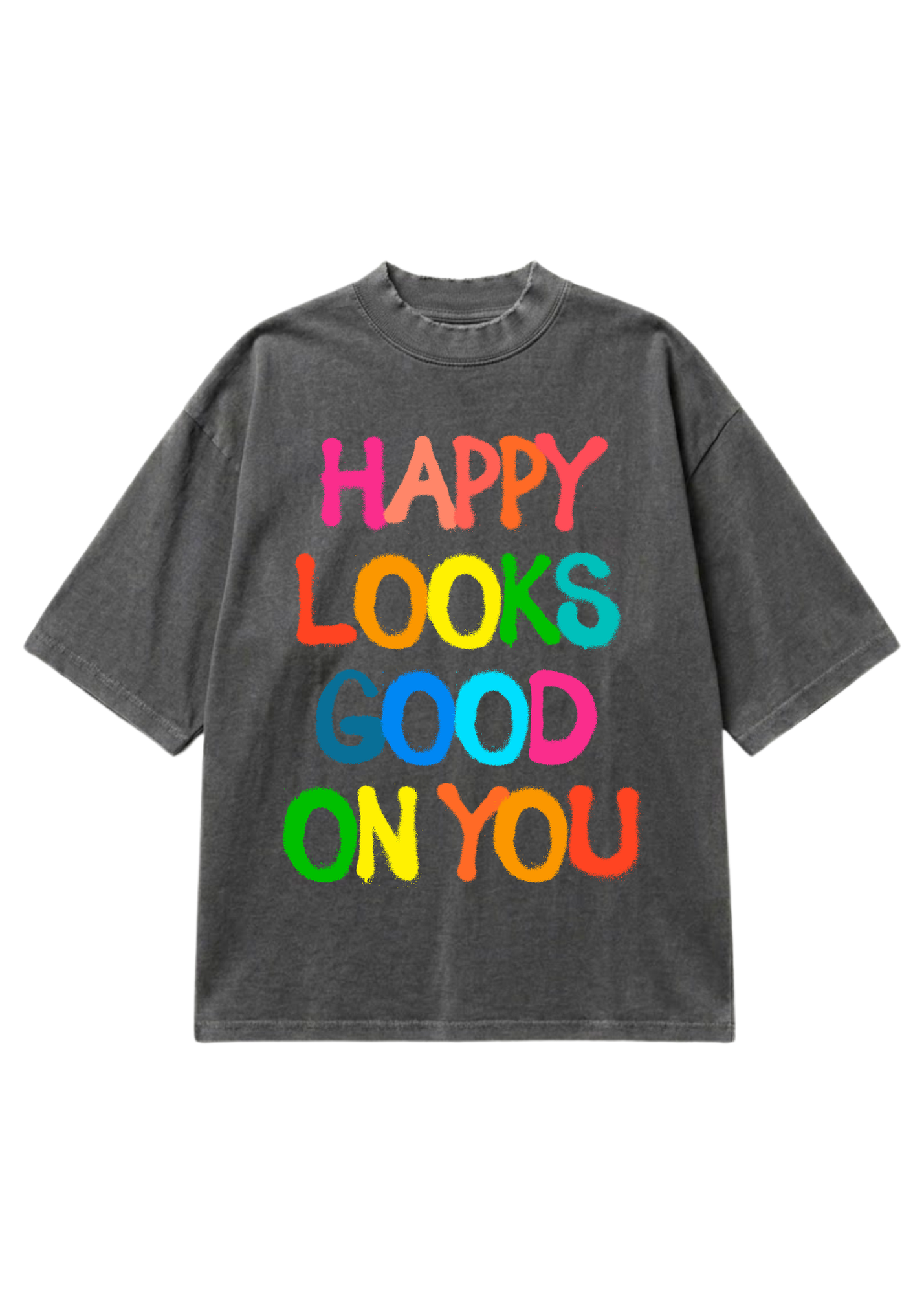 Gray graphic short sleeve shirt with colorful text 'Happy Looks Good On You' on a white background, flat lay frontal view