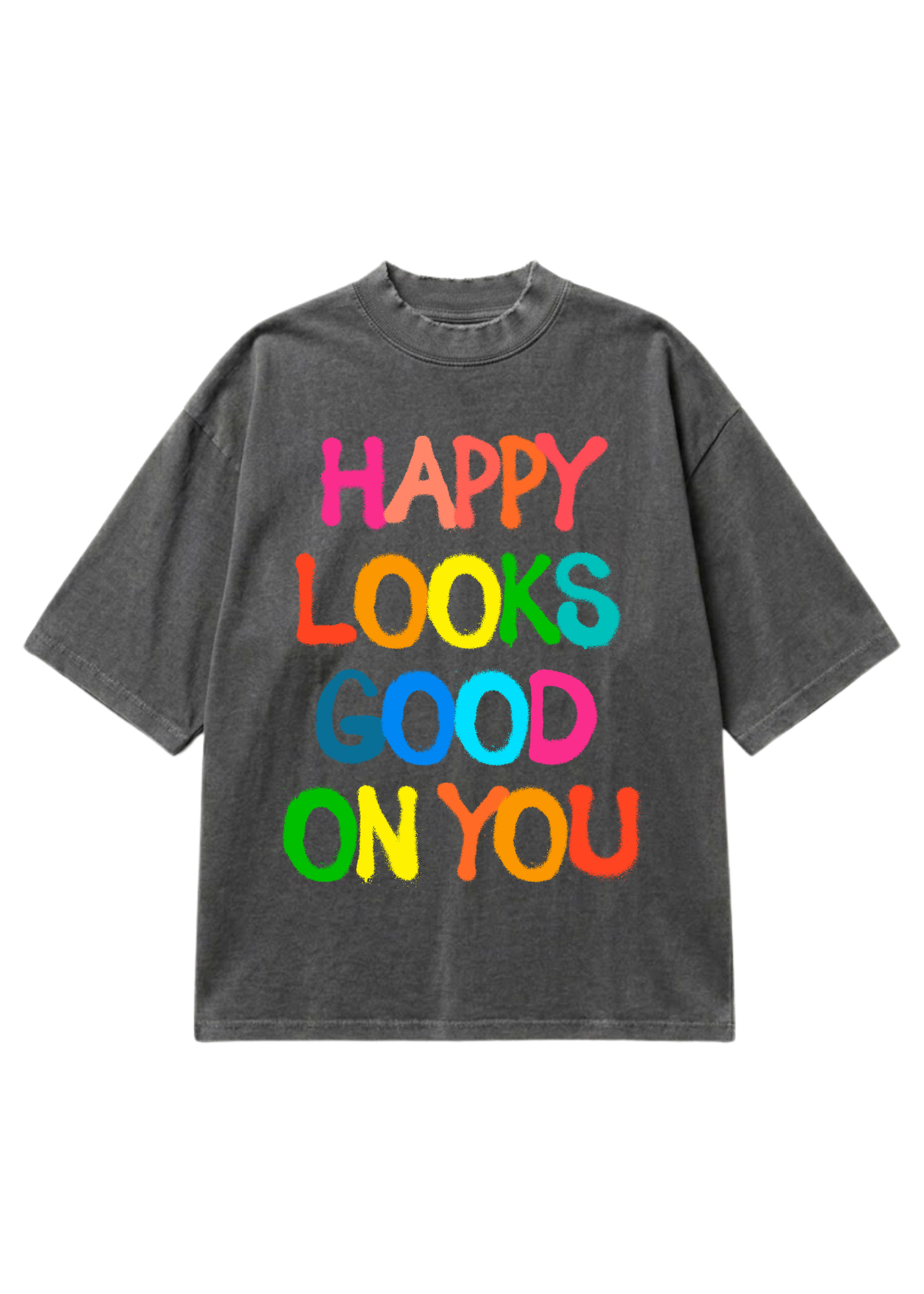 Gray graphic short sleeve shirt with colorful text 'Happy Looks Good On You' on a white background, flat lay frontal view