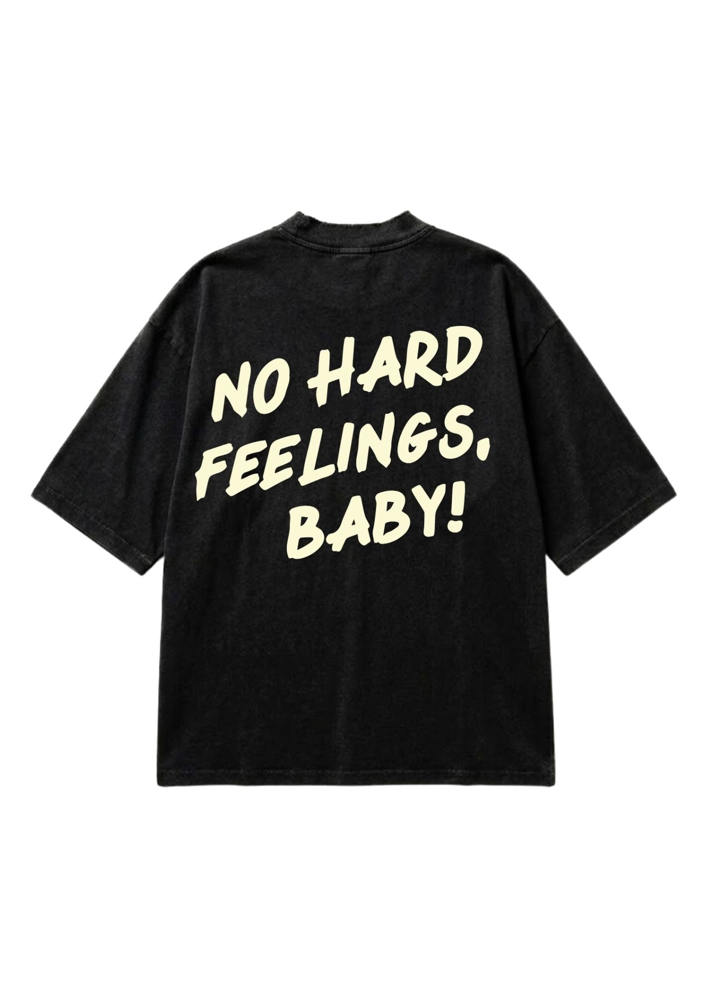 A black short-sleeve t-shirt with the phrase 'NO HARD FEELINGS, BABY!' printed in a bold, cream-colored retro font on the back, displayed against a solid white background