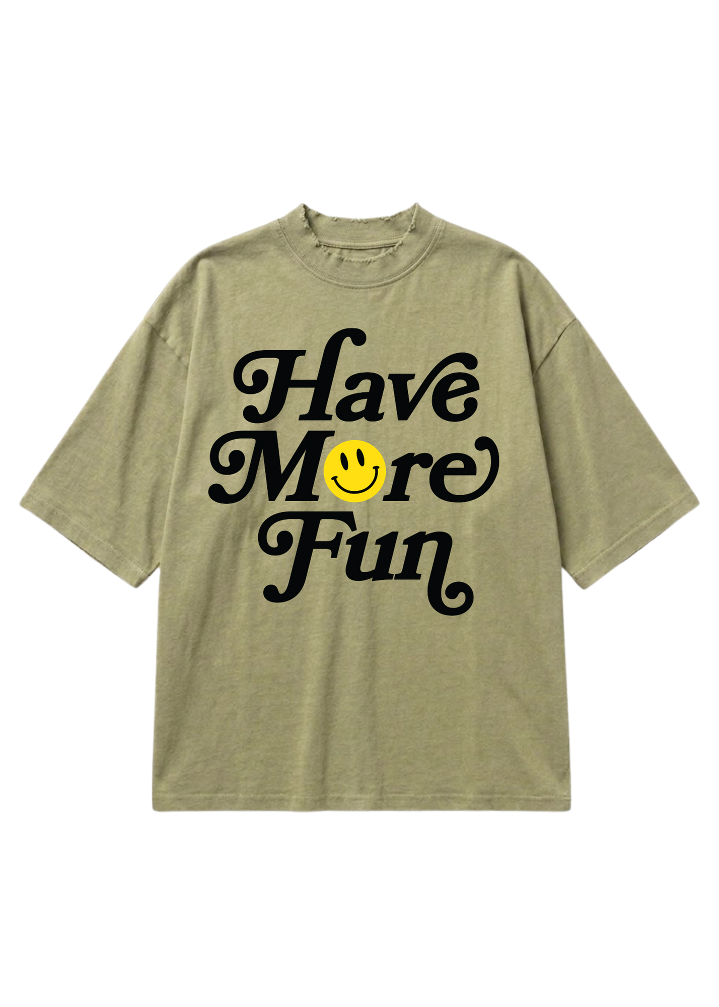 An oversized short-sleeve t-shirt in a washed olive green color, featuring the phrase 'Have More Fun' printed in black script across the chest, with a small yellow smiley face graphic replacing the letter 'o'
