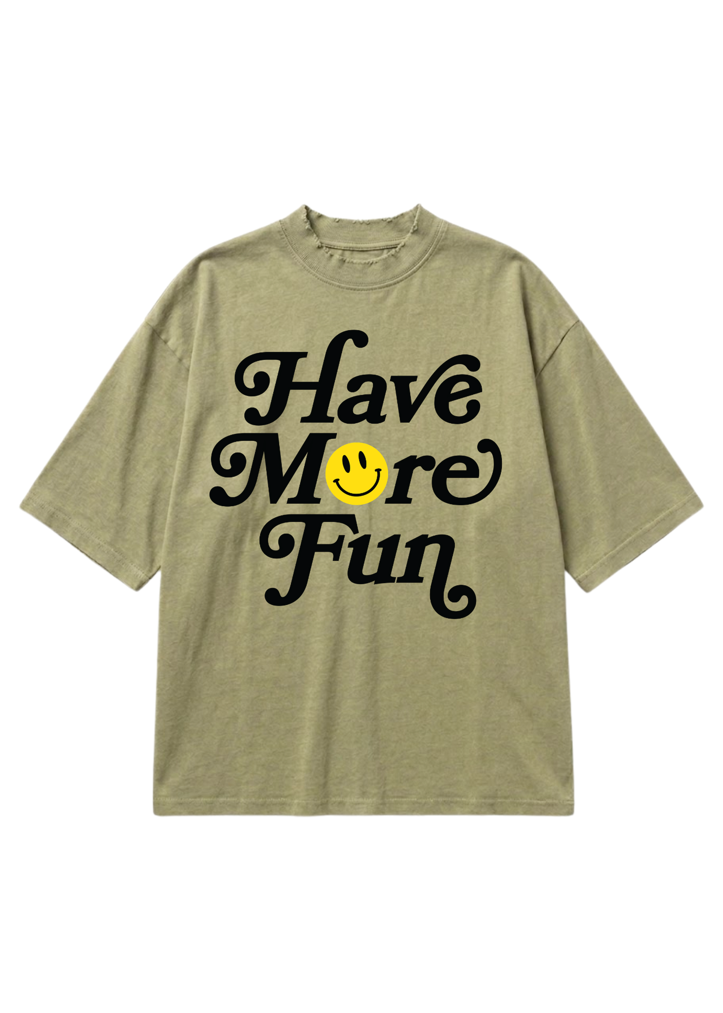 An oversized short-sleeve t-shirt in a washed olive green color, featuring the phrase 'Have More Fun' printed in black script across the chest, with a small yellow smiley face graphic replacing the letter 'o'