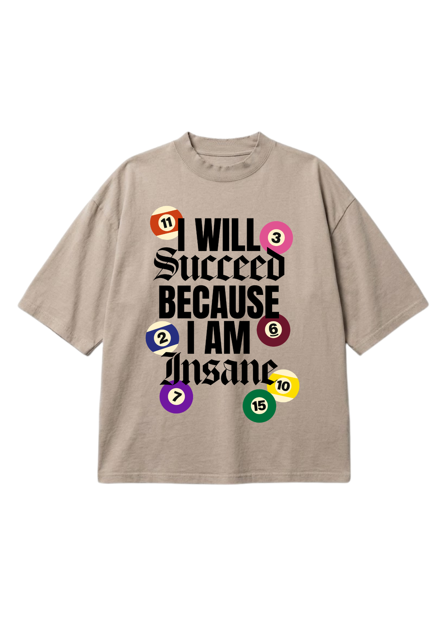 Beige short sleeve graphic shirt with motivational text and colorful pool ball numbers on a white background, flat lay frontal design