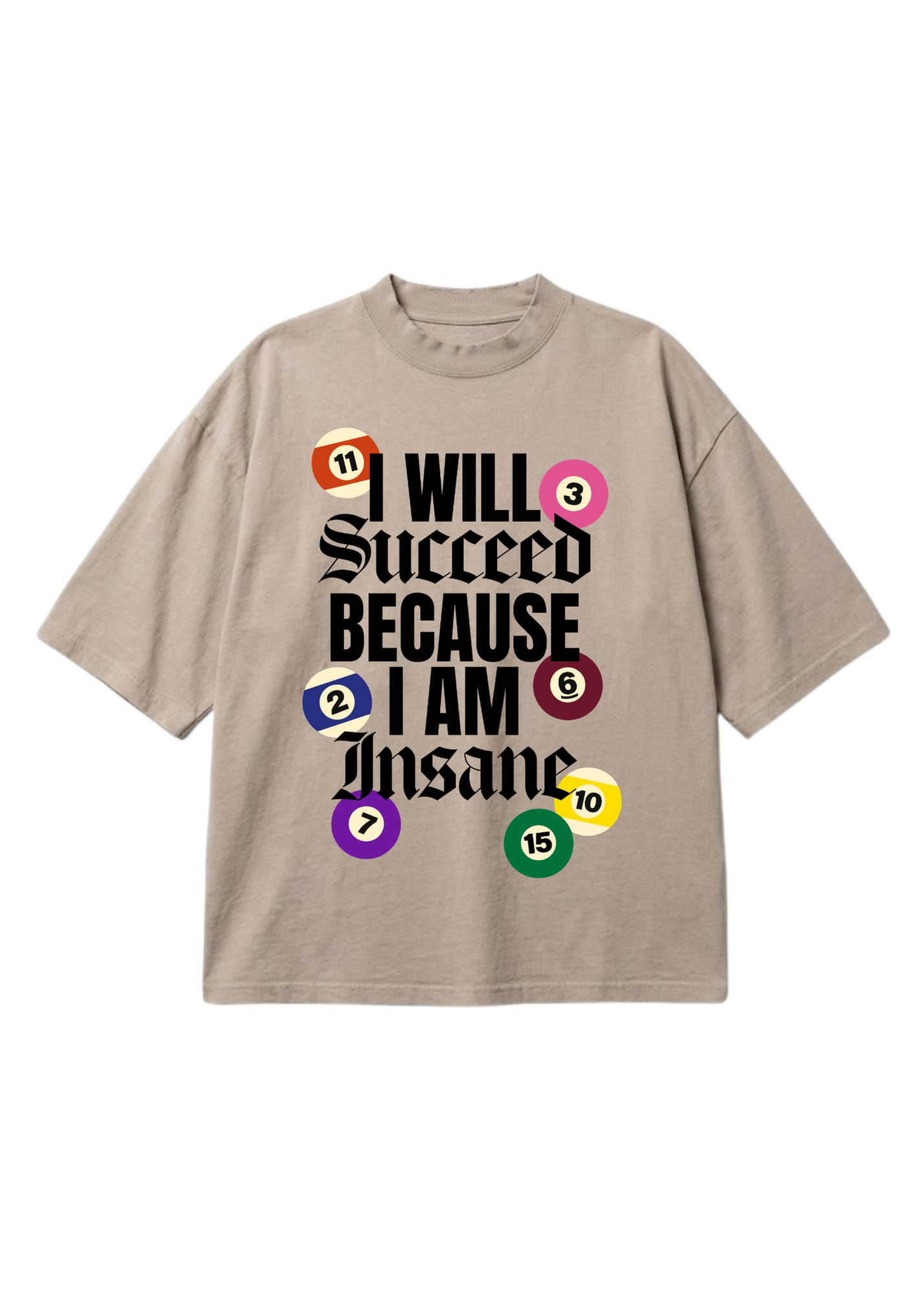 Beige short sleeve graphic shirt with motivational text and colorful pool ball numbers on a white background, flat lay frontal design