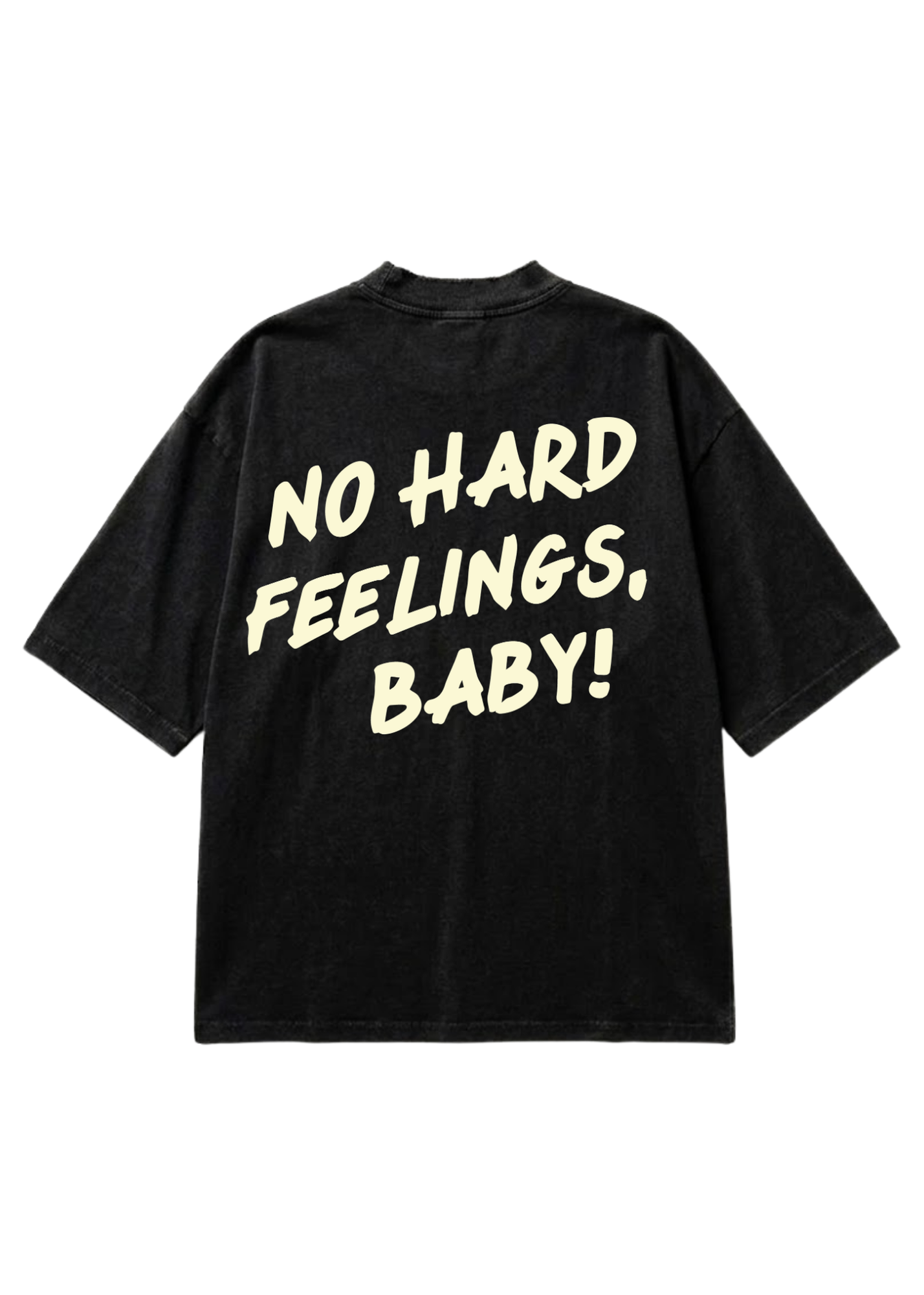 A black short-sleeve t-shirt with the phrase 'NO HARD FEELINGS, BABY!' printed in a bold, cream-colored retro font on the back, displayed against a solid white background