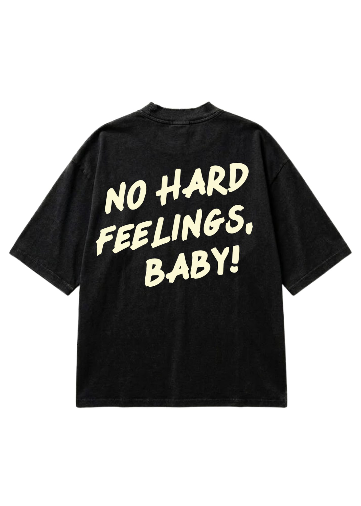 A black short-sleeve t-shirt with the phrase 'NO HARD FEELINGS, BABY!' printed in a bold, cream-colored retro font on the back, displayed against a solid white background