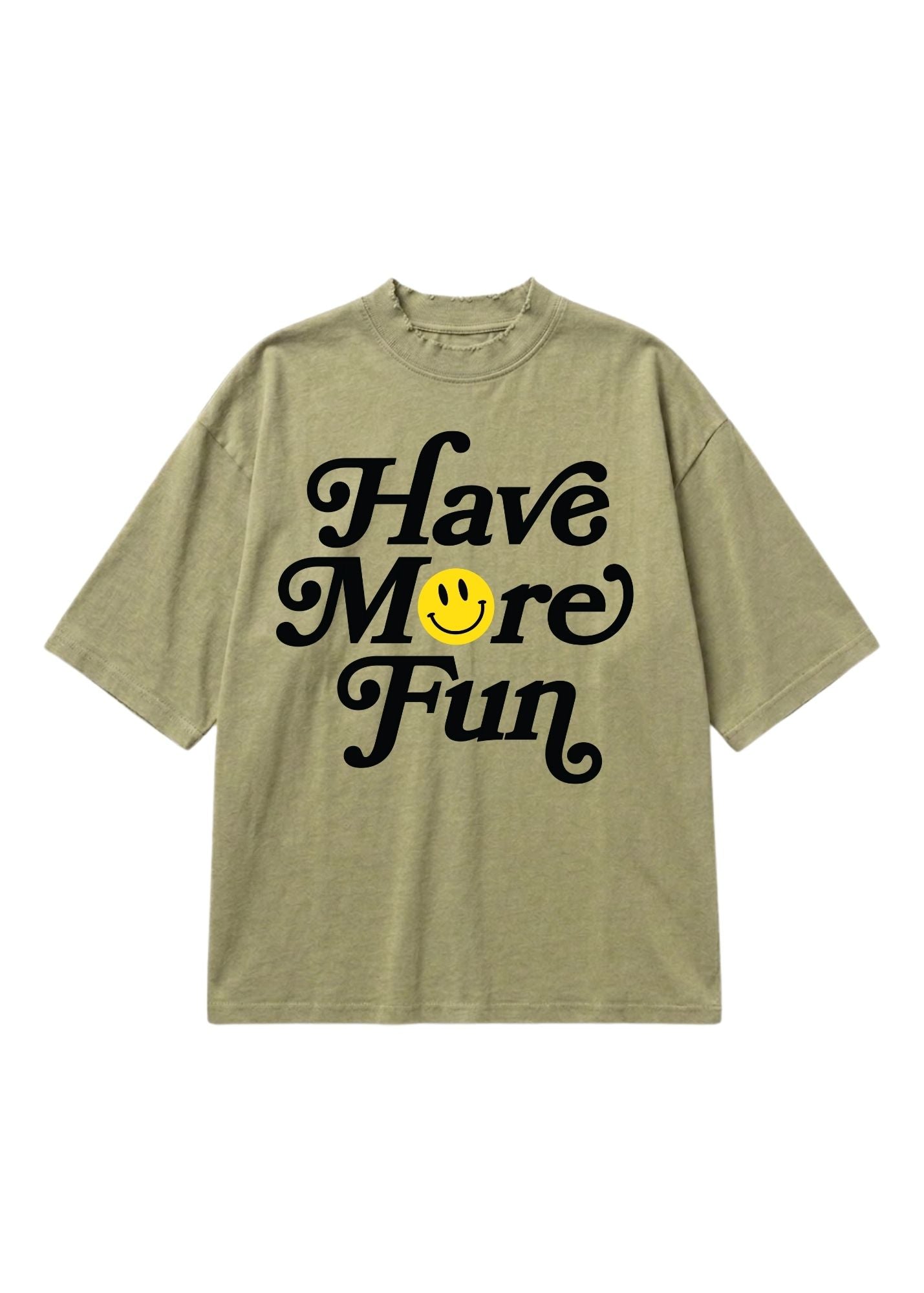 An oversized short-sleeve t-shirt in a washed olive green color, featuring the phrase 'Have More Fun' printed in black script across the chest, with a small yellow smiley face graphic replacing the letter 'o'