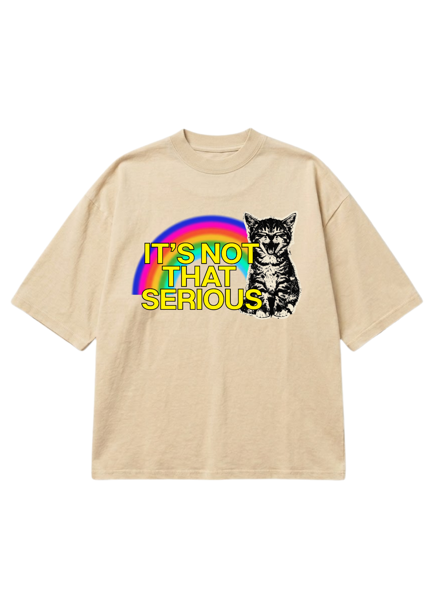 A beige short sleeve shirt with text in yellow that reads 'IT'S NOT THAT SERIOUS' and a graphic of a cat and rainbow behind, on a white background