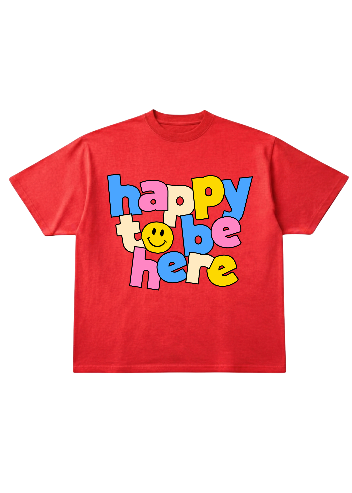 Red t-shirt with colorful 'happy to be here' text on a white background, flat lay frontal view