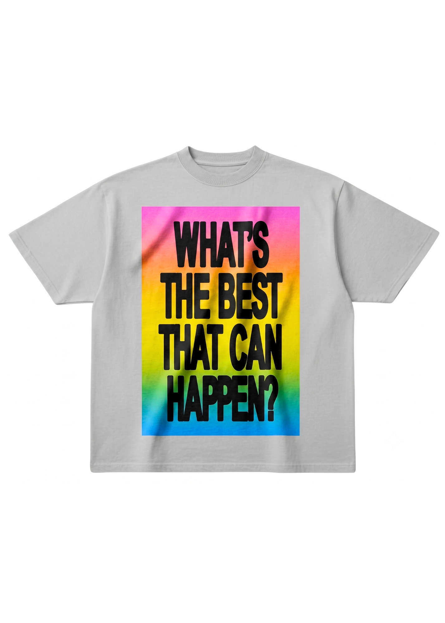 A light gray short-sleeve t-shirt with a colorful graphic on the front. The graphic features a vibrant rainbow gradient background with the text 'WHAT'S THE BEST THAT CAN HAPPEN?' printed in bold black capital letters. flat lay frontal view