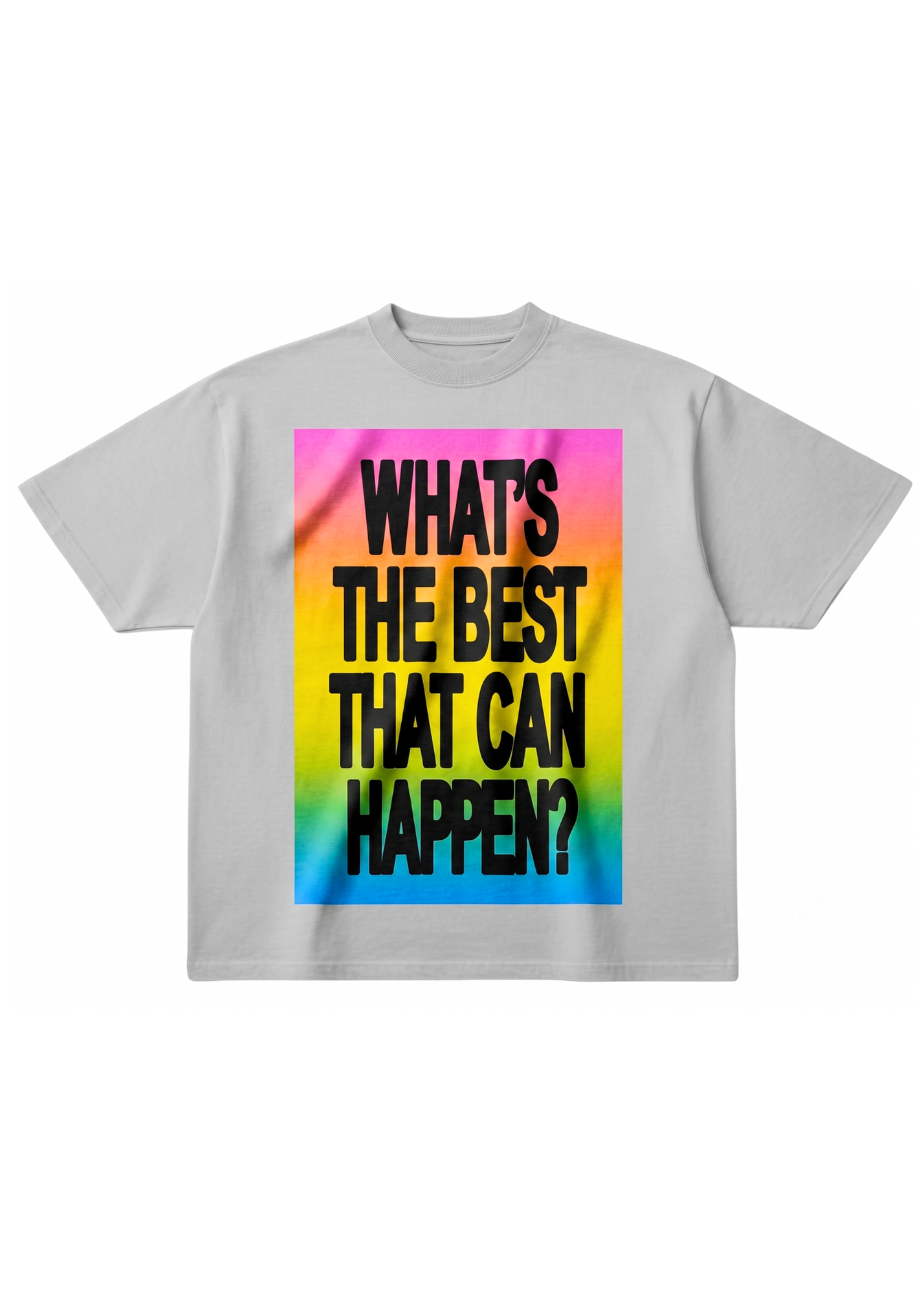 A light gray short-sleeve t-shirt with a colorful graphic on the front. The graphic features a vibrant rainbow gradient background with the text 'WHAT'S THE BEST THAT CAN HAPPEN?' printed in bold black capital letters. flat lay frontal view